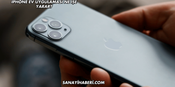 iPhone Ev Uygulaması Ne İşe Yarar?