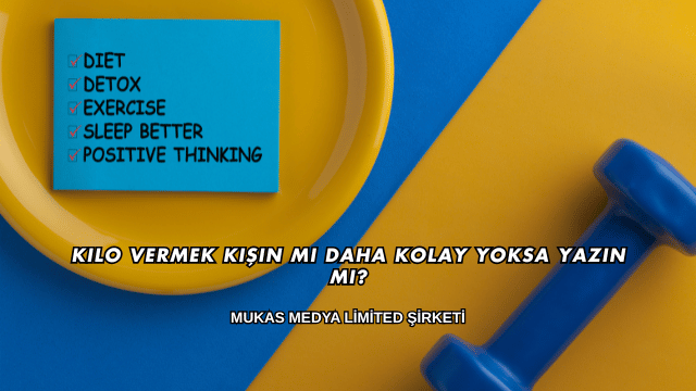 Kilo Vermek Kışın mı Daha Kolay Yoksa Yazın mı?