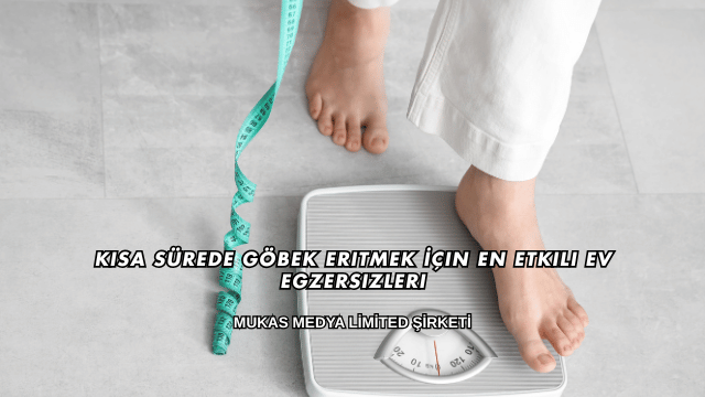 Kısa Sürede Göbek Eritmek İçin En Etkili Ev Egzersizleri